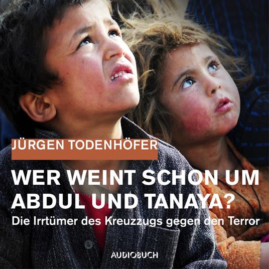 Wer weint schon um Abdul und Tanaya?