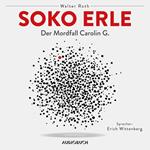 Soko Erle - Der Mordfall Carolin G. (ungekürzt)