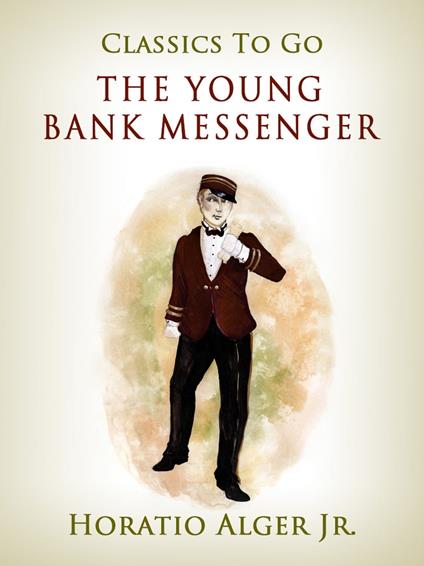 The Young Bank Messenger - Alger Jr. Horatio - ebook