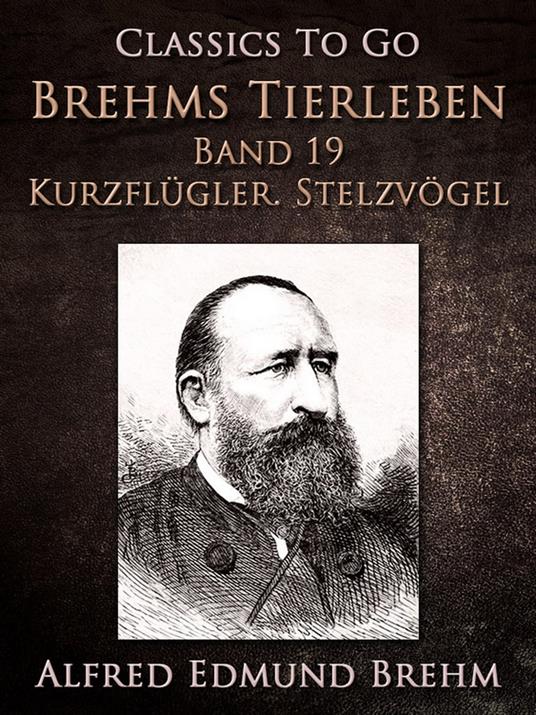 Brehms Tierleben. Vögel. Band 19: Kurzflügler. Stelzvögel