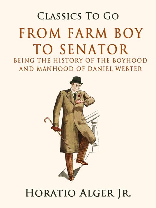 From Farm Boy to Senator - Alger Jr. Horatio - ebook