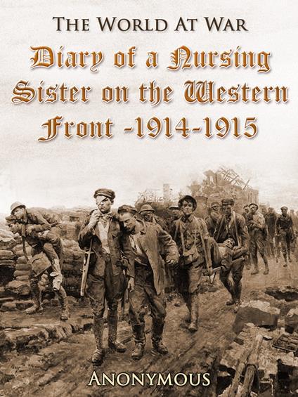 Diary of a Nursing Sister on the Western Front, 1914-1915