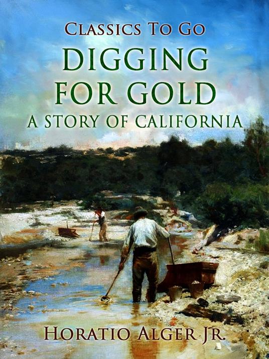 Digging for Gold - Alger Jr. Horatio - ebook