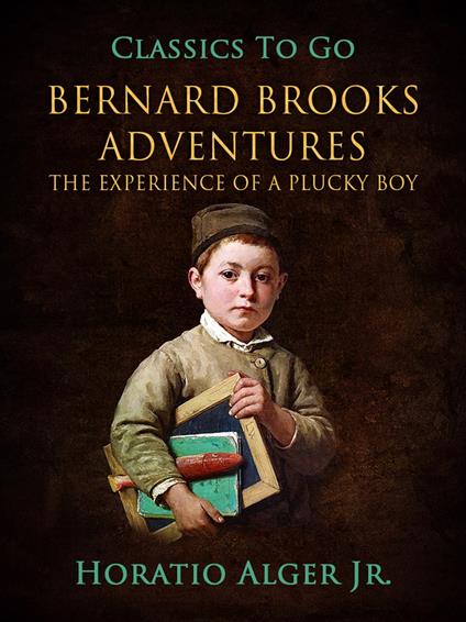 Bernard Brooks' Adventures - Alger Jr. Horatio - ebook