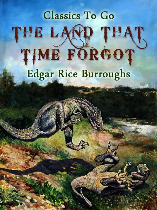 The Land that Time Forgot - Burroughs Edgar Rice - ebook