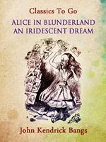 Alice in Blunderland: An Iridescent Dream