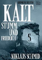 Kalt, stumm und friedlich #5