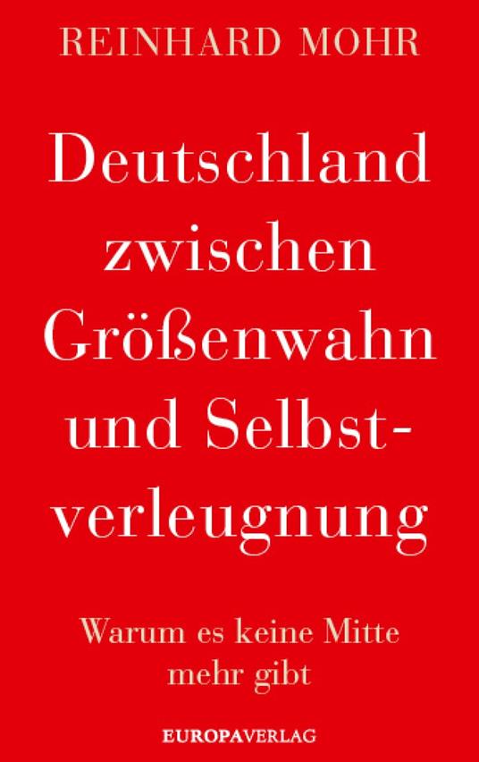 Deutschland zwischen Größenwahn und Selbstverleugnung