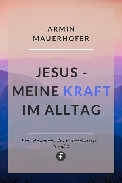 Jesus – Meine Kraft im Alltag