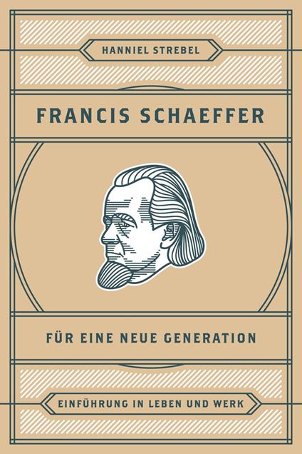 Francis Schaeffer für eine neue Generation