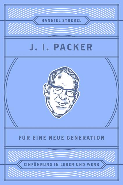 J. I. Packer für eine neue Generation