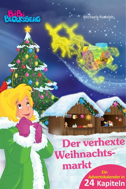Bibi Blocksberg Adventskalender - Der verhexte Weihnachtsmarkt - Michaela Rudolph,Linda Kohlbaum,musterfrauen - ebook