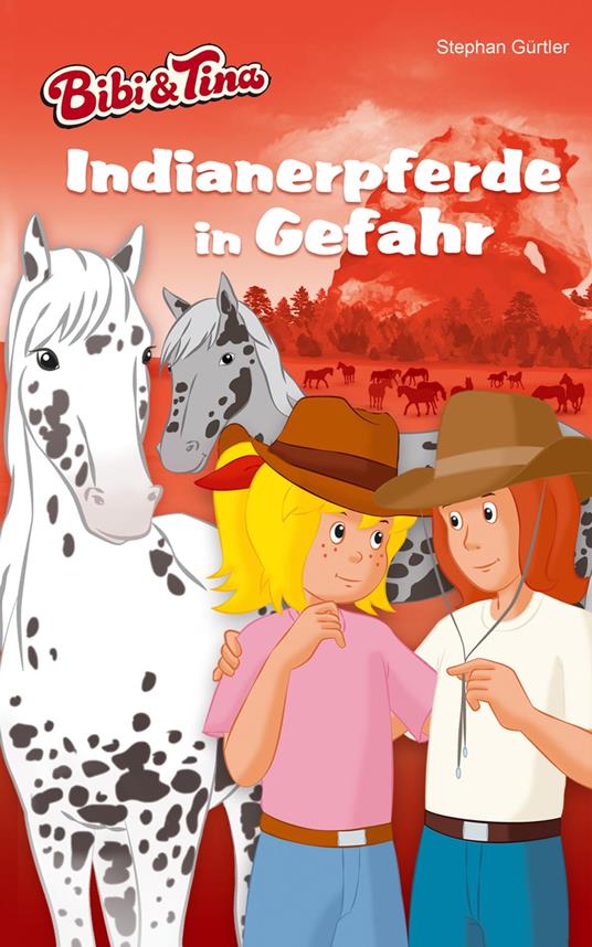 Bibi & Tina – Indianerpferde in Gefahr - Stephan Gürtler,Linda Kohlbaum - ebook