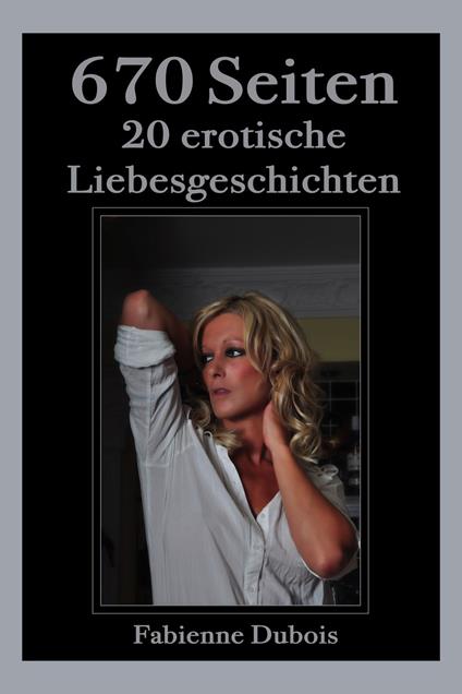 670 Seiten - 20 erotische Liebesgeschichten