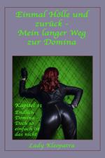 Einmal Hölle und zurück - Mein langerWeg zur Domina - Kapitel 11