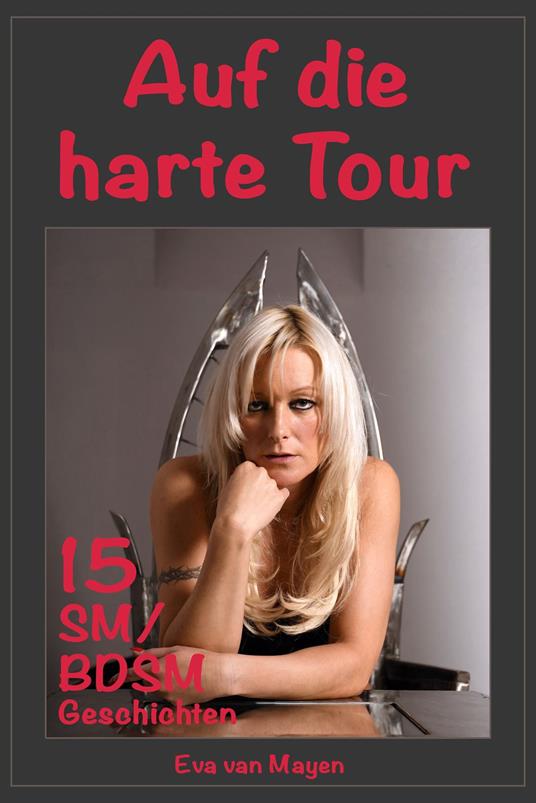 Auf die harte Tour * 15 SM/BDSM-Geschichten