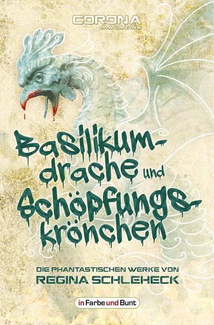 Basilikumdrache und Schöpfungskrönchen - Die phantastischen Werke von Regina Schleheck