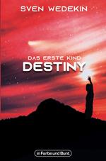 Das erste Kind: Destiny