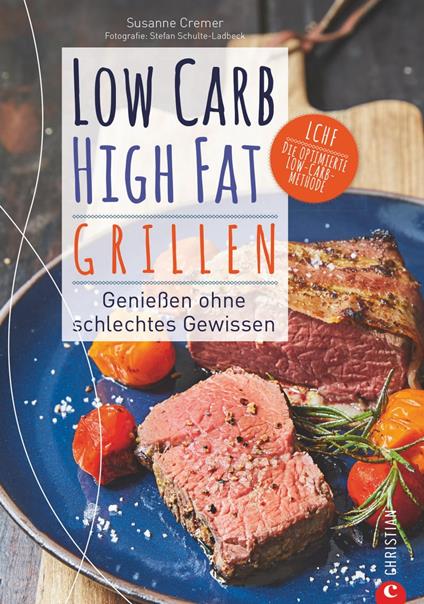 Low Carb High Fat. Grillen