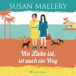 Wo Liebe ist, ist auch ein Weg (Mischief Bay 4) [ungekürzt]