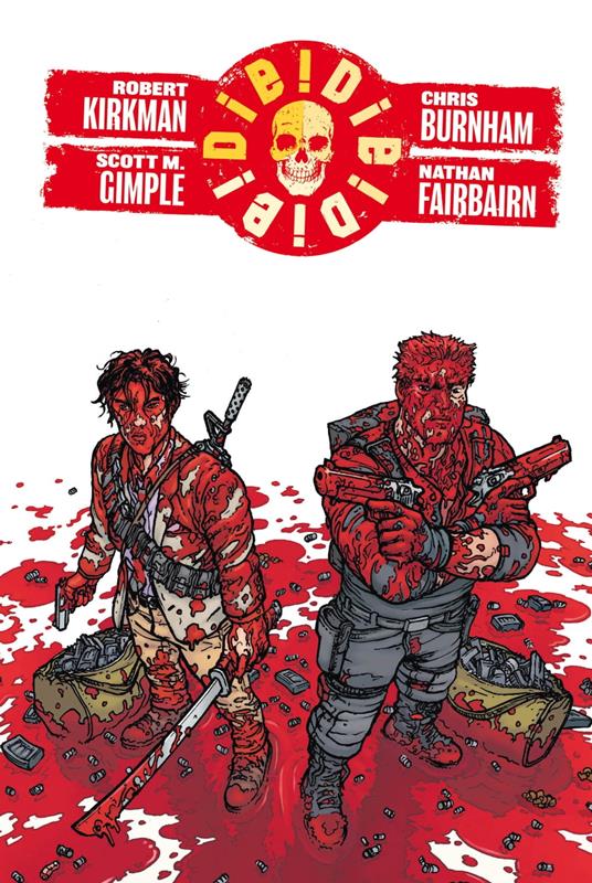 Die! Die! Die! - Robert Kirkman,Scott M.Gimple,Chris Burnham,Nathan Fairbairn - ebook