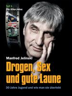 Drogen, Sex und gute Laune