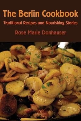 The Berlin Cookbook - Rose Marie Donhauser - cover