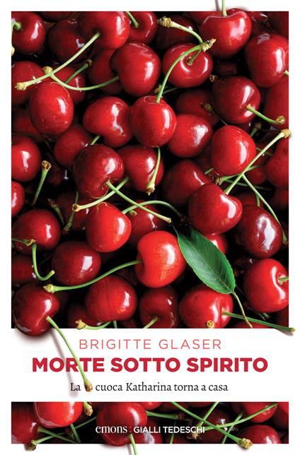 Morte sotto spirito. La cuoca Katharina torna a casa - Brigitte Glaser,A. Salzano - ebook