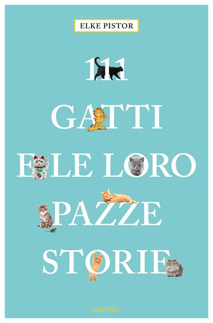 111 gatti e le loro pazze storie - Elke Pistor,Cristina Colotto - ebook