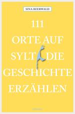 111 Orte auf Sylt, die Geschichte erzählen