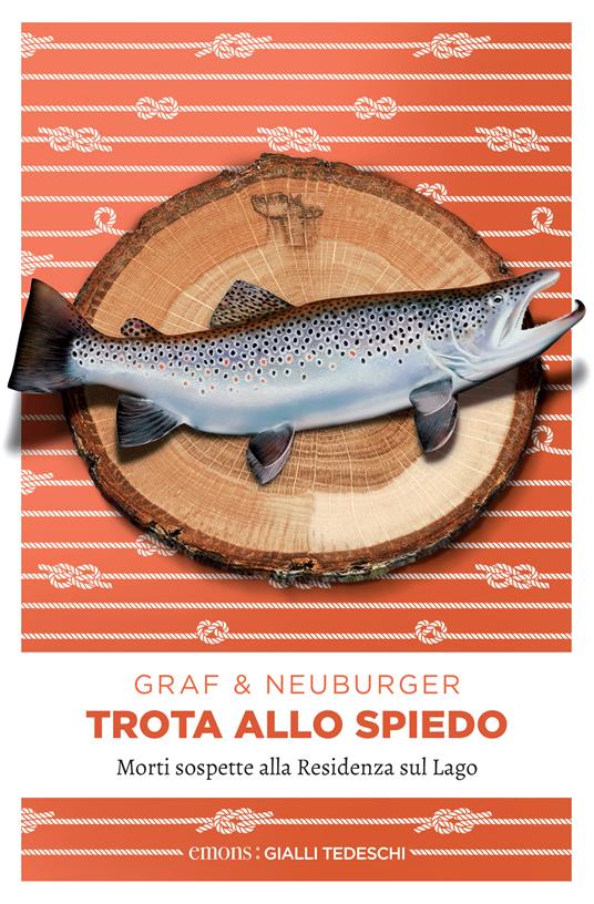 Trota allo spiedo. Morti sospette alla Residenza sul lago - Lisa Graf,Ottmar Neuburger,Antonella Salzano - ebook