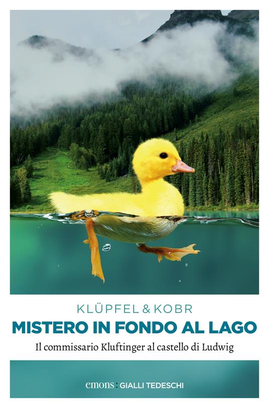 Mistero in fondo al lago. Il commissario Kluftinger al castello di Ludwig - Volker Klüpfel,Michael Kobr,Anna Carbone - ebook