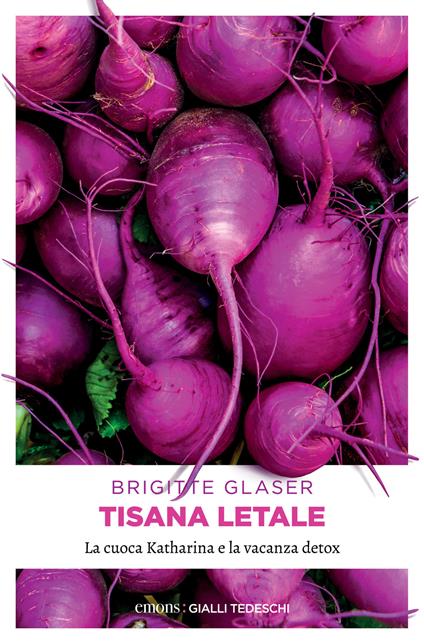 Tisana letale. La cuoca Katharina e la vacanza detox - Brigitte Glaser,Anna Carbone - ebook