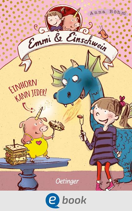 Emmi & Einschwein 1. Einhorn kann jeder! - Anna Böhm,Susanne Göhlich - ebook