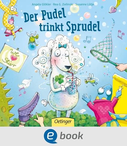 Der Pudel trinkt Sprudel - Susanne Lütje,Angela Glökler,Rea Grit Zielinski - ebook