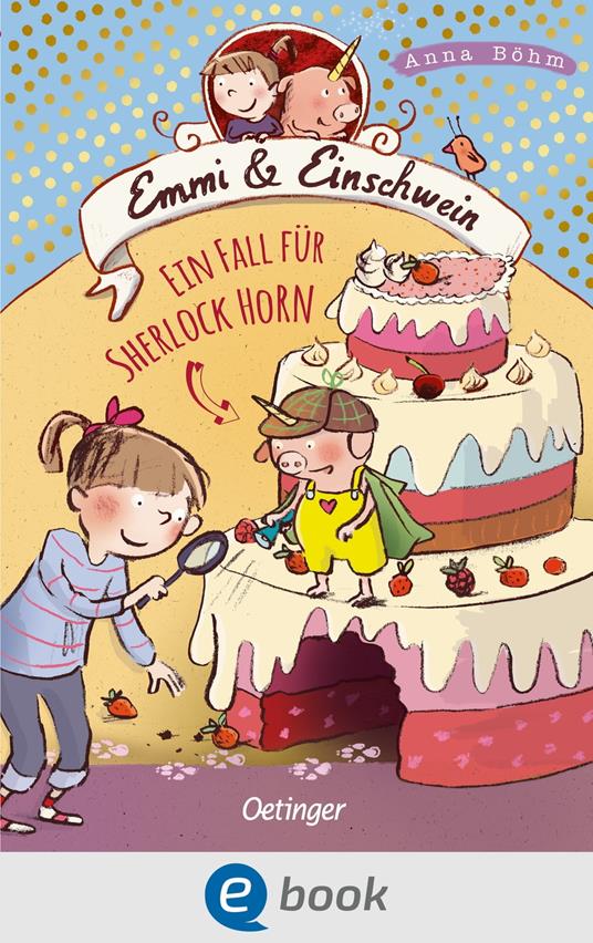 Emmi & Einschwein 5. Ein Fall für Sherlock Horn! - Anna Böhm,Susanne Göhlich - ebook