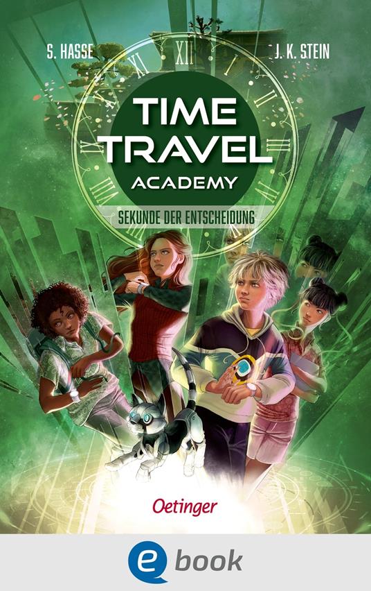 Time Travel Academy 2. Sekunde der Entscheidung - Stefanie Hasse,Julia K. Stein,Melanie Korte - ebook