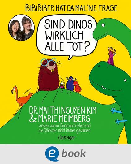 BiBiBiber hat da mal 'ne Frage. Sind Dinos wirklich alle tot? - Marie Meimberg,Mai Thi Nguyen-Kim - ebook