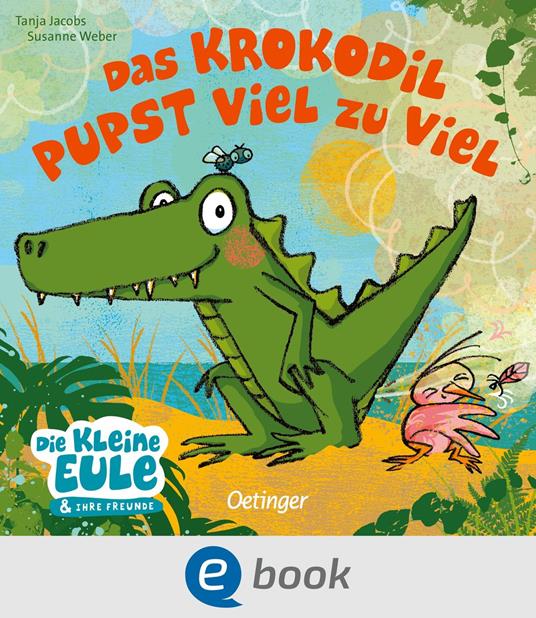 Das Krokodil pupst viel zu viel - Susanne Weber,Tanja Jacobs - ebook