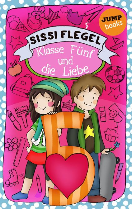 Schülerstreich und Lehrerschreck - Band 4: Klasse Fünf und die Liebe - Sissi Flegel - ebook