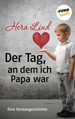 Der Tag, an dem ich Papa war