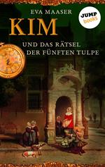 Kim und das Rätsel der fünften Tulpe - Band 3