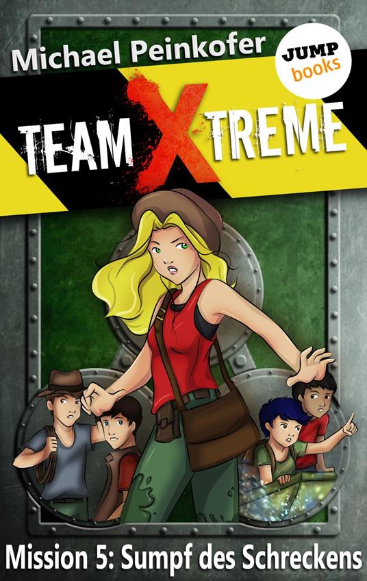 TEAM X-TREME - Mission 5: Sumpf des Schreckens - Michael Peinkofer - ebook