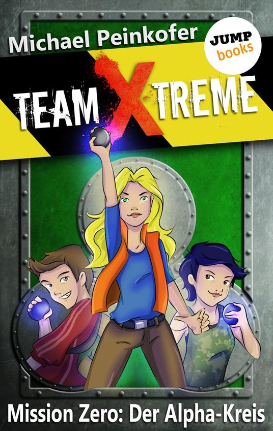 TEAM X-TREME - Mission Zero: Der Alpha-Kreis - Michael Peinkofer - ebook