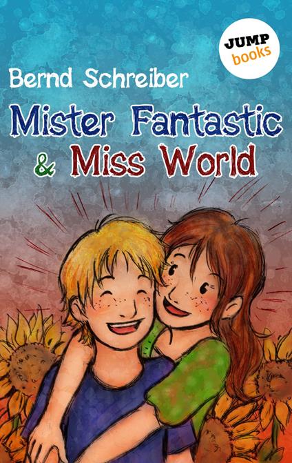 Mister Fantastic & Miss World - Band 1 - Bernd Schreiber - ebook