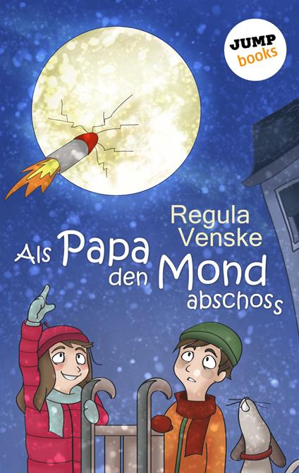 Als Papa den Mond abschoss - Regula Venske - ebook