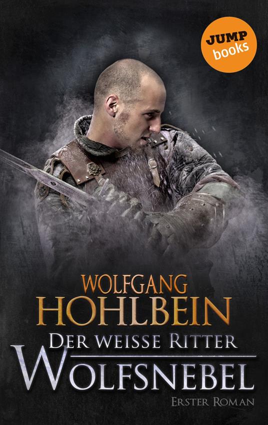 Der weiße Ritter - Erster Roman: Wolfsnebel - Wolfgang Hohlbein - ebook