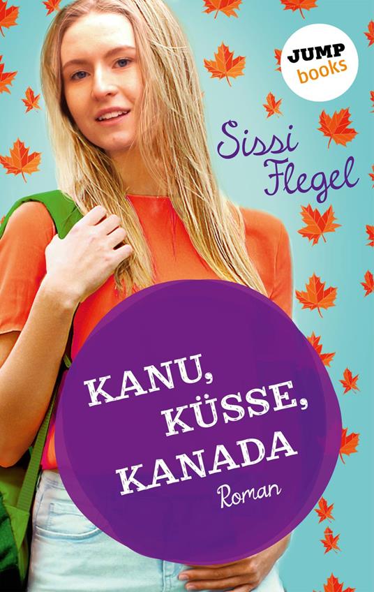 Kanu, Küsse, Kanada: Erster Roman der Mimi-Reihe - Sissi Flegel - ebook