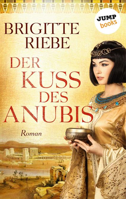 Der Kuss des Anubis - Brigitte Riebe - ebook