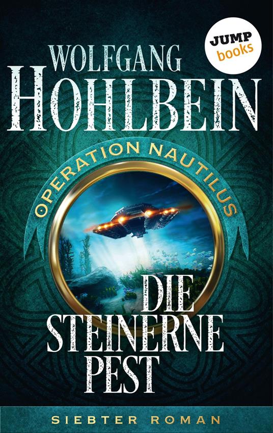 Die steinerne Pest: Operation Nautilus - Siebter Roman - Wolfgang Hohlbein - ebook